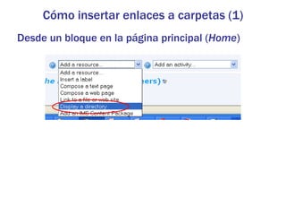 Cómo insertar enlaces a carpetas (1)
Desde un bloque en la página principal (Home)
 