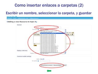 Como insertar enlaces a carpetas (2)
Escribir un nombre, seleccionar la carpeta, y guardar
 
