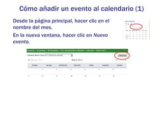 Cómo añadir un evento al calendario (1)
Desde la página principal, hacer clic en el
nombre del mes.
En la nueva ventana, hacer clic en Nuevo
evento.
 