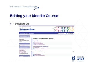 Editing your Moodle Course

> Turn Editing On
 