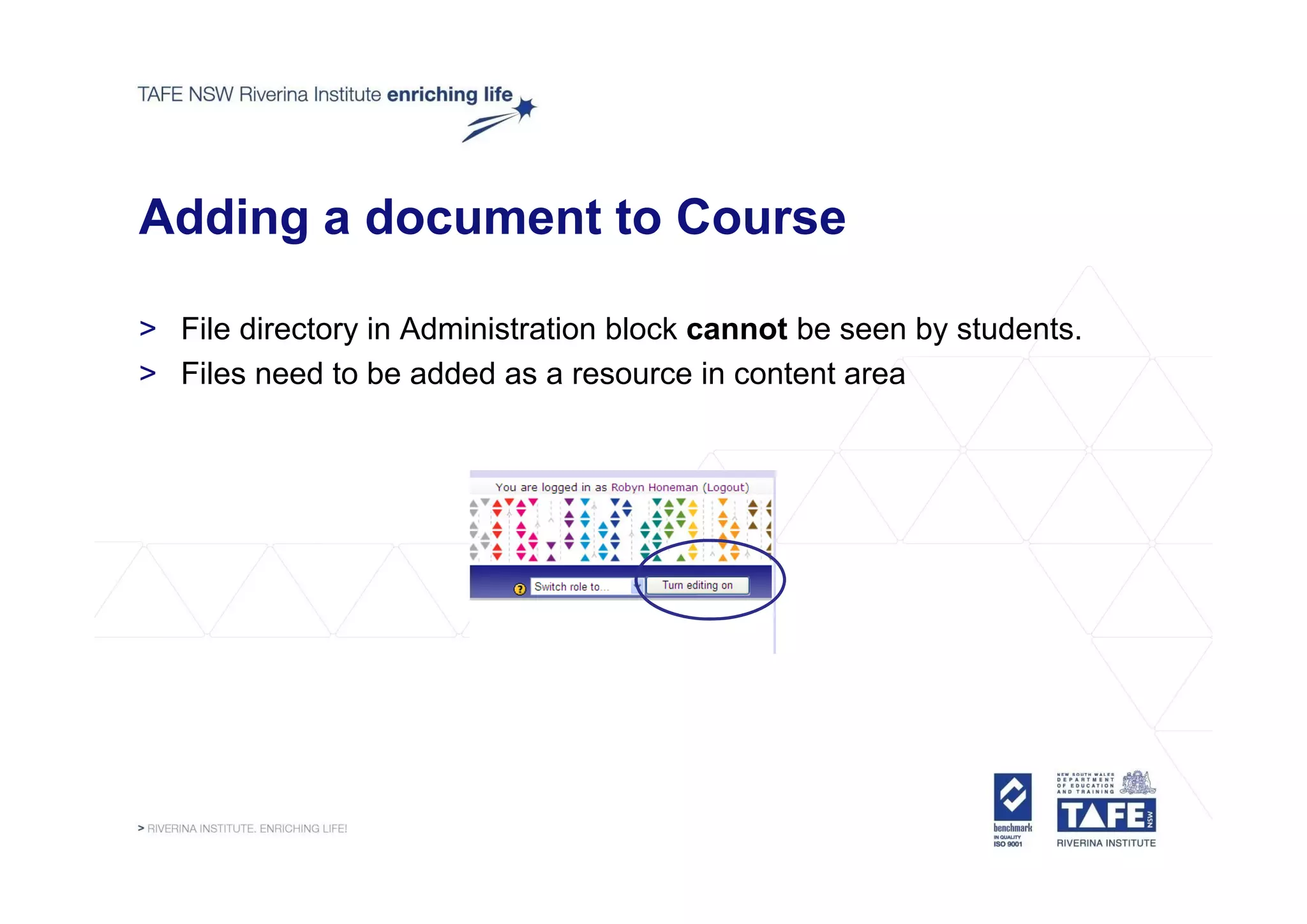 Adding a document to Course

> File directory in Administration block cannot be seen by students.
> Files need to be added as a resource in content area
 