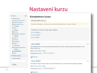 Nastavení kurzu
18. - 19. 10. 2016 34MoodleMoot.cz 2016
 