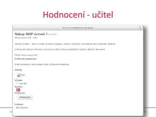 Hodnocení - učitel
18. - 19. 10. 2016 40MoodleMoot.cz 2016
 