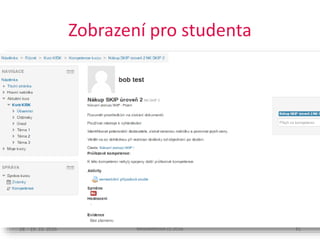Zobrazení pro studenta
18. - 19. 10. 2016 41MoodleMoot.cz 2016
 