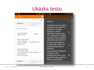 Ukázka testu
18. - 19. 10. 2016 22MoodleMoot.cz 2016
 