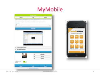 MyMobile
18. - 19. 10. 2016 5MoodleMoot.cz 2016
 