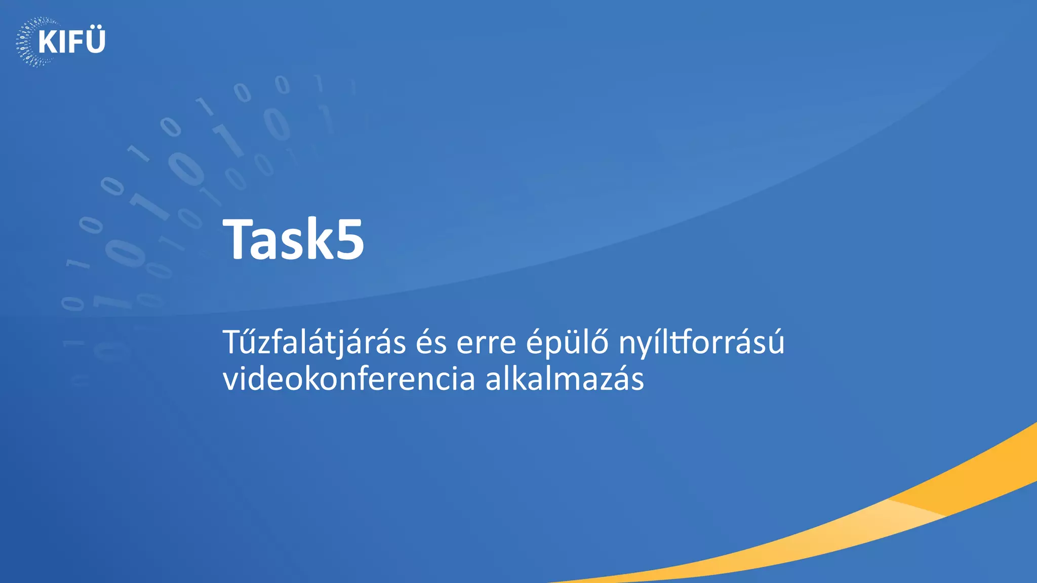 Task5
Tűzfalátjárás és erre épülő nyíltforrású
videokonferencia alkalmazás
 