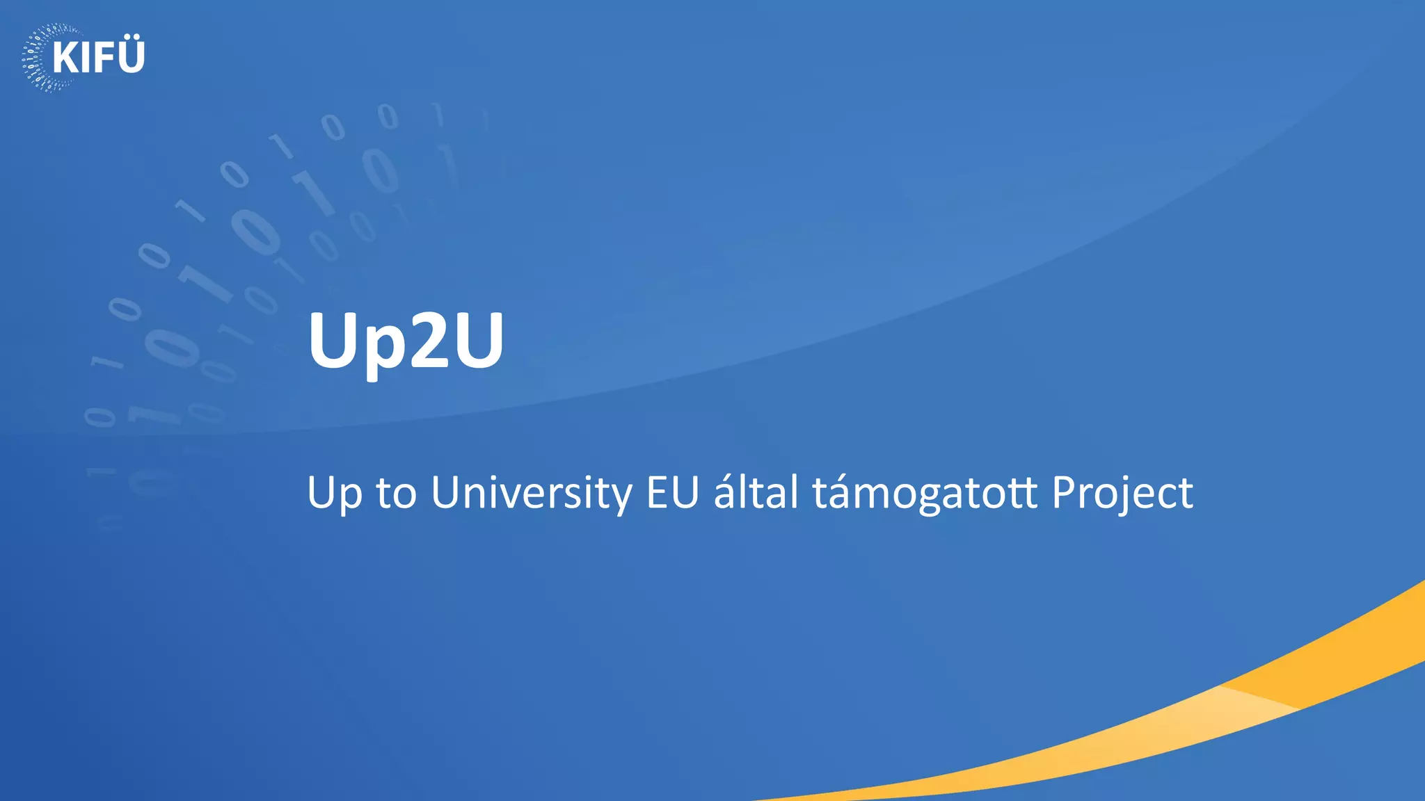 Up2U
Up to University EU által támogatott Project
 