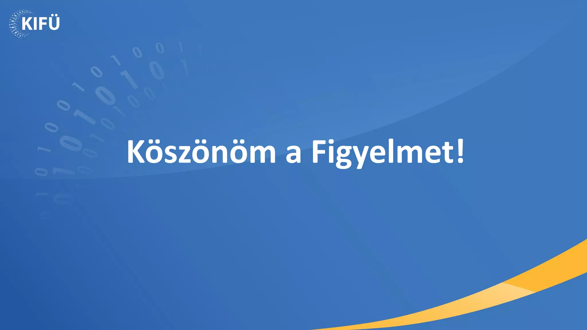 Köszönöm a Figyelmet!
 