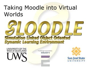 Taking Moodle into Virtual Worlds 