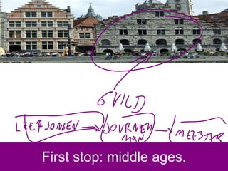 First stop: middle ages. 
