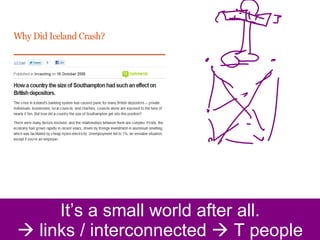 It’s a small world after all.   links / interconnected    T people 