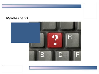 Moodle und SOL 