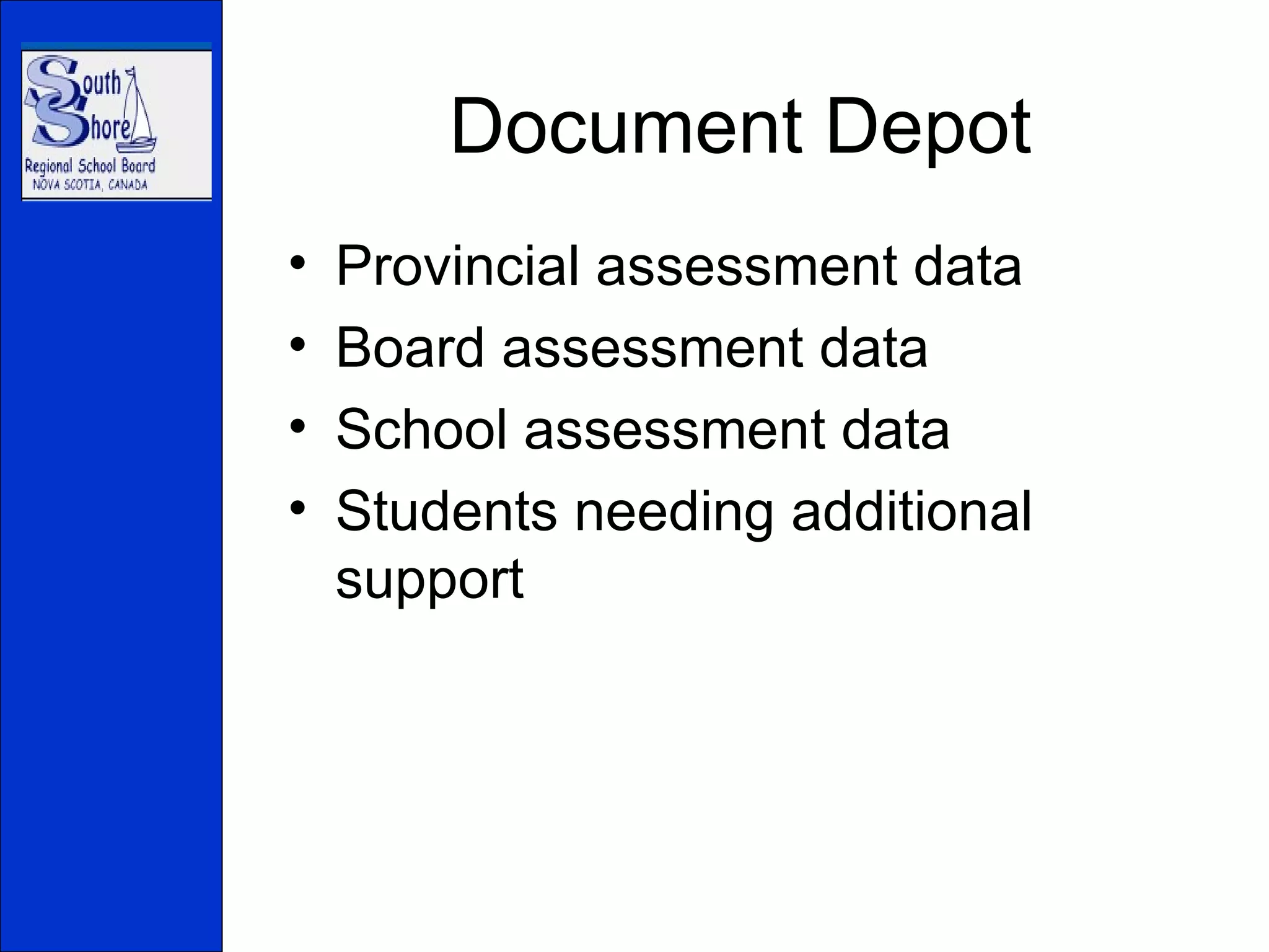 Document Depot Provincial assessment data Board assessment data School assessment data Students needing additional support 
