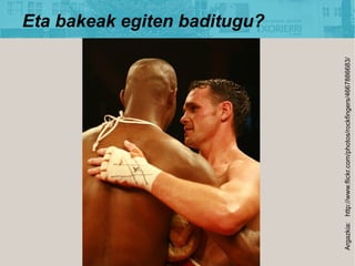 Eta bakeak egiten baditugu?




Argazkia: http://www.flickr.com/photos/rockfingers/4667886683/
 