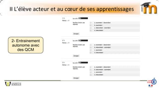 II L’élève acteur et au cœur de ses apprentissages
2- Entrainement
autonome avec
des QCM
 