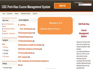 Moodle format pictures
Version: 2.3
• Big Blue Button Plug in
2015
 