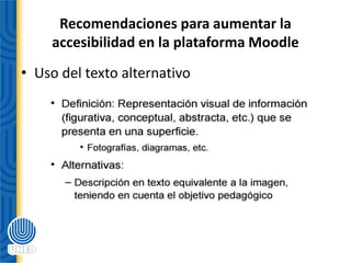 Recomendaciones para aumentar la
accesibilidad en la plataforma Moodle
• Uso del texto alternativo
 