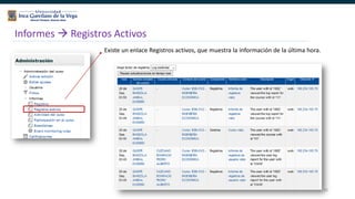 55
Informes  Registros Activos
Existe un enlace Registros activos, que muestra la información de la última hora.
 