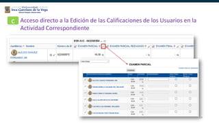 63
Acceso directo a la Edición de las Calificaciones de los Usuarios en la
Actividad Correspondiente
c
 