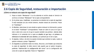 74
2.6 Copia de Seguridad, restauración e importación
¿Cómo se restaura una copia de seguridad?
 