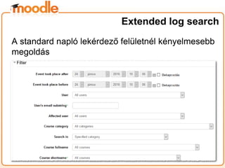 Extended log search
A standard napló lekérdező felületnél kényelmesebb
megoldás
 