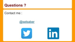 Questions ?
Contact me :
@selsaber

 