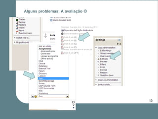 Alguns problemas: A avaliação 




                                  13
 