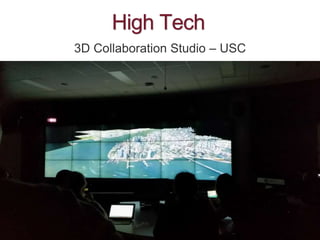 High Tech
3D Collaboration Studio – USC
 