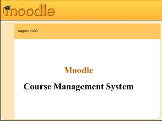 Updated July 2010 Moodle Course Management System 