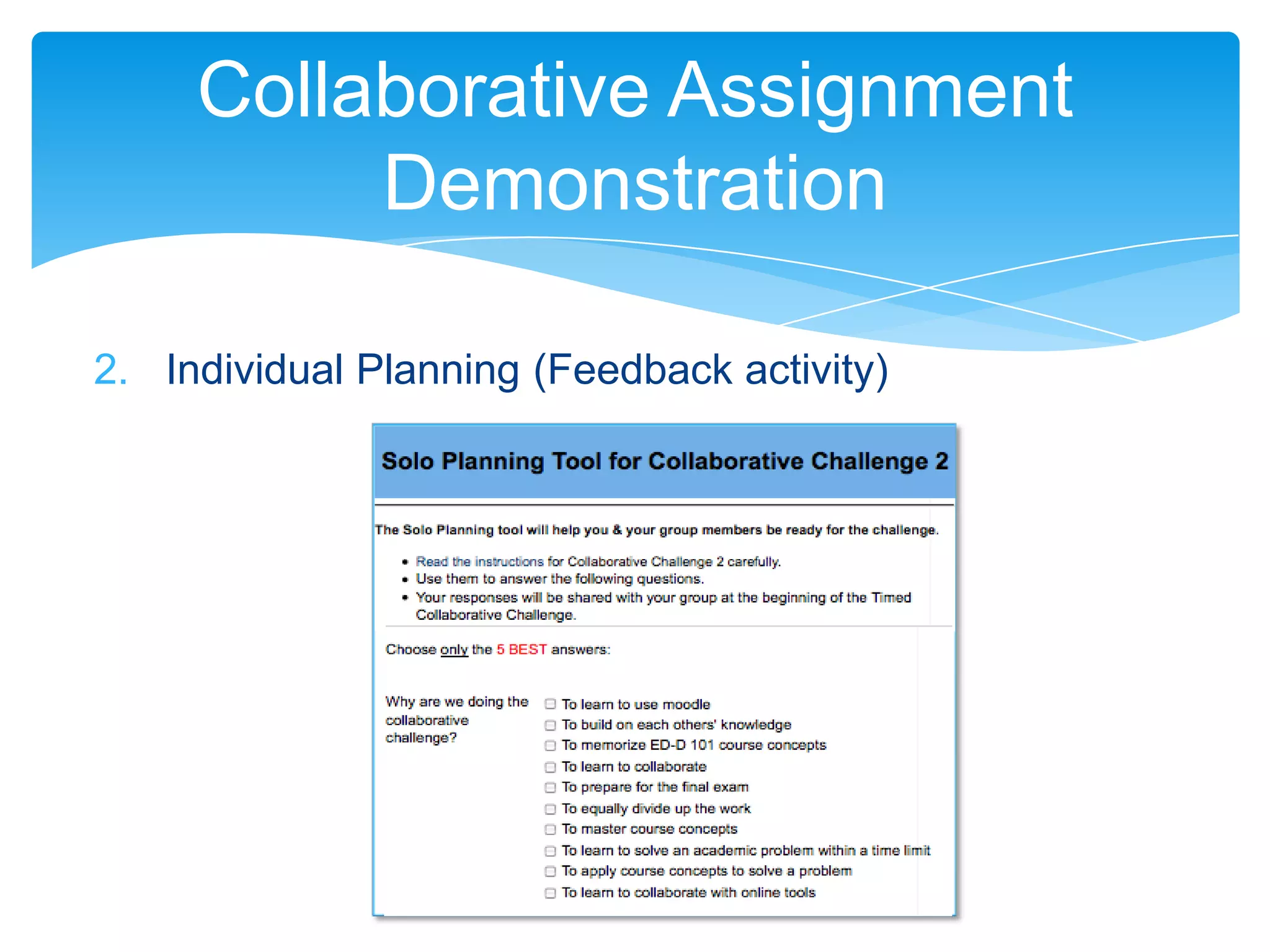 Collaborative Assignment
          Demonstration

2. Individual Planning (Feedback activity)
 