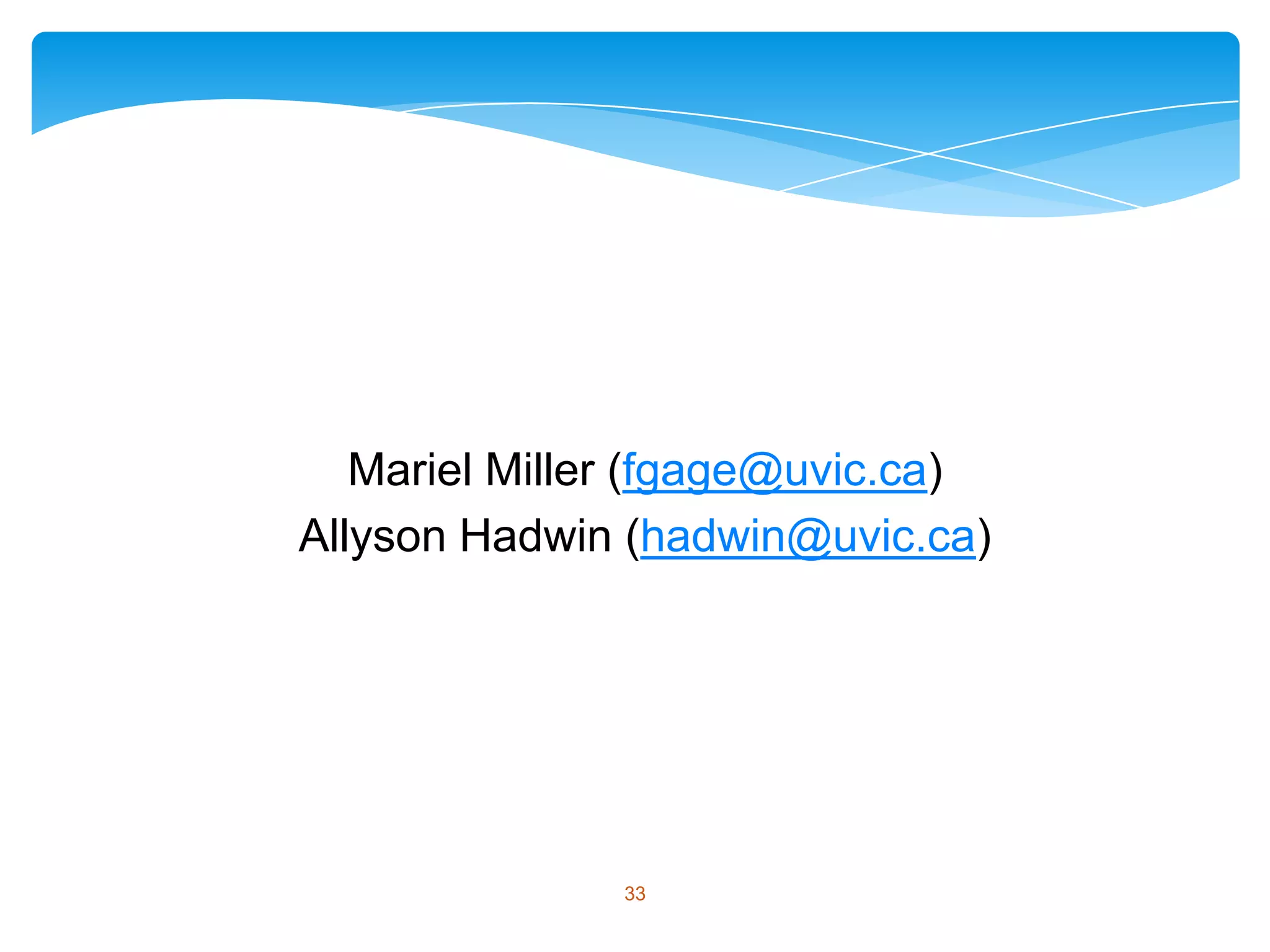 Mariel Miller (fgage@uvic.ca)
Allyson Hadwin (hadwin@uvic.ca)




               33
 