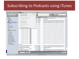Subscribing to Podcasts using iTunes
 