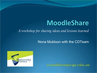 A workshop for sharing ideas and lessons learned


             Nona Muldoon with the CDTeam
 