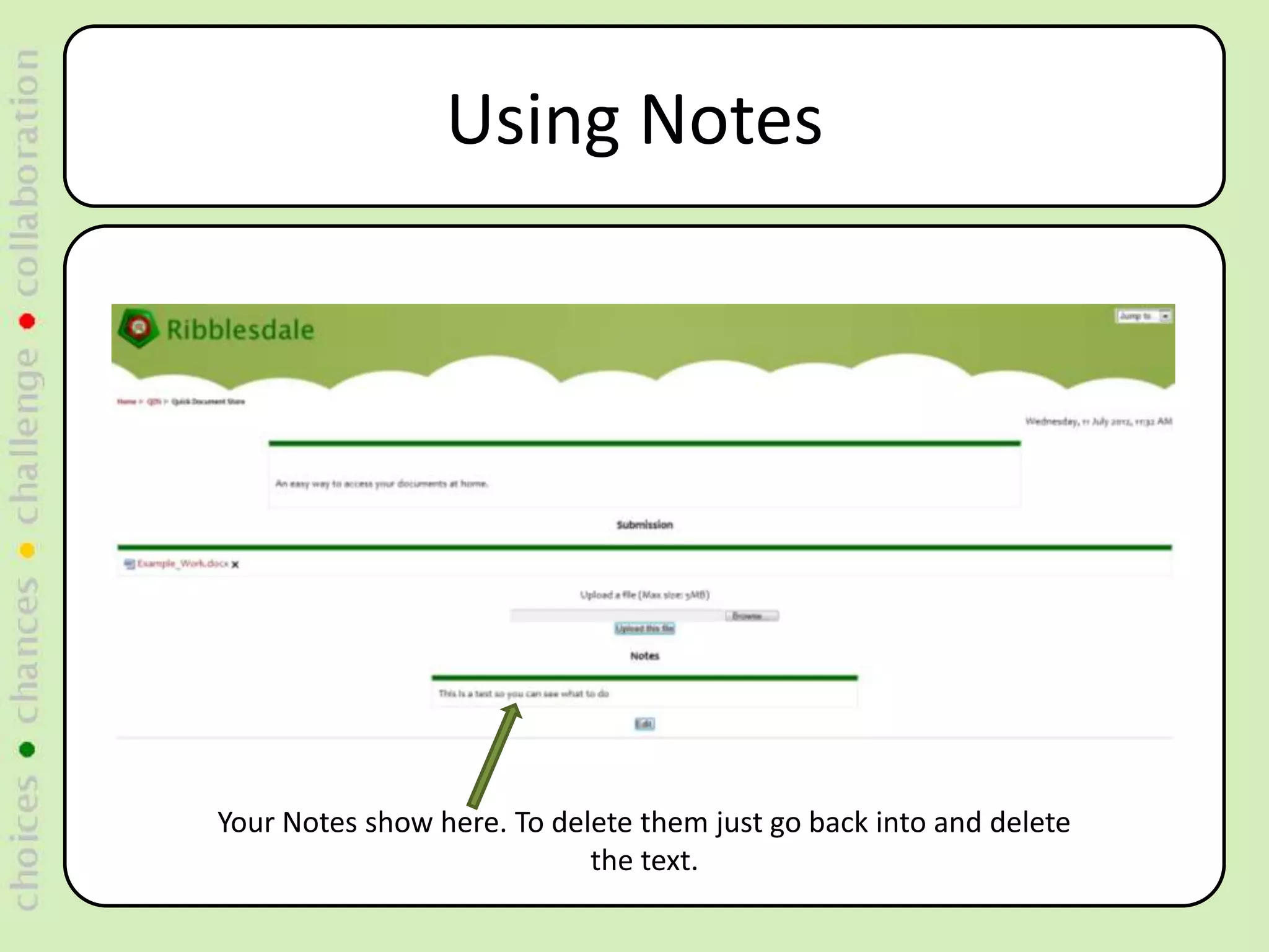 Using Notes




Your Notes show here. To delete them just go back into and delete
                            the text.
 