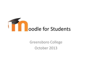 oodle for Students
Greensboro College
October 2013

 