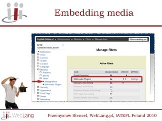 Embedding media




Przemysław Stencel, WebLang.pl, IATEFL Poland 2010
 