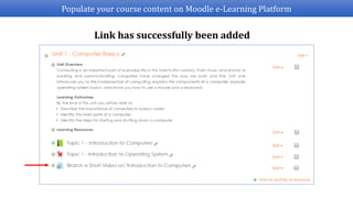 Populate your course content on Moodle e-Learning Platform
Link has successfully been added
 