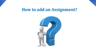 How to add an Assignment?
 