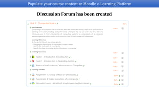 Populate your course content on Moodle e-Learning Platform
Discussion Forum has been created
 