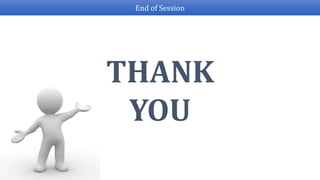End of Session
THANK
YOU
 