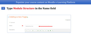 Populate your course content on Moodle e-Learning Platform
4 Type Module Structure in the Name field
 