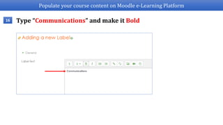 Populate your course content on Moodle e-Learning Platform
Type “Communications” and make it Bold16
 