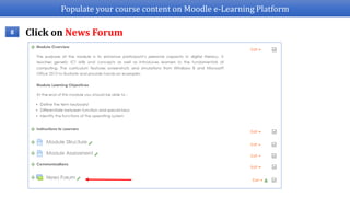Populate your course content on Moodle e-Learning Platform
Click on News Forum8
 