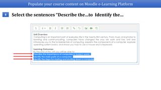 Populate your course content on Moodle e-Learning Platform
Select the sentences “Describe the…to Identify the…8
 