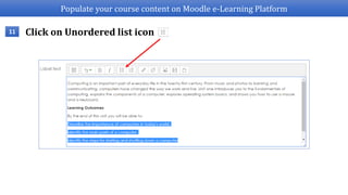 Populate your course content on Moodle e-Learning Platform
Click on Unordered list icon11
 