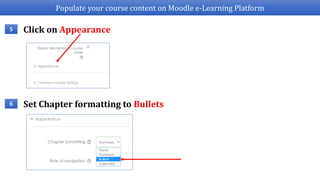 Populate your course content on Moodle e-Learning Platform
Click on Appearance5
Set Chapter formatting to Bullets6
 