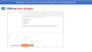 Populate your course content on Moodle e-Learning Platform
Click on Save changes12
 