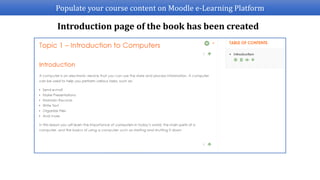 Populate your course content on Moodle e-Learning Platform
Introduction page of the book has been created
 