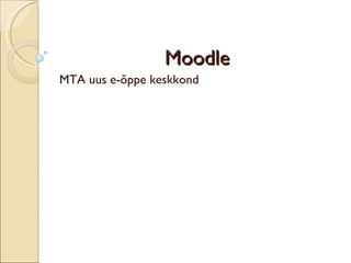 Moodle MTA uus e-õppe keskkond 